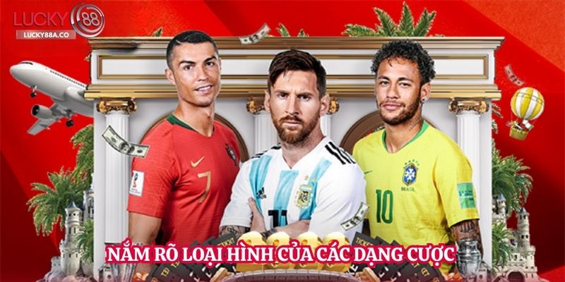 Nắm rõ loại hình của các dạng cược 